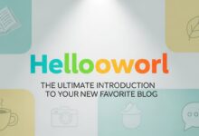 Hellooworl: The Ultimate Introduction to Your New Favorite Blog