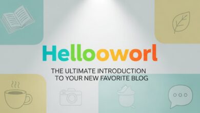 Hellooworl: The Ultimate Introduction to Your New Favorite Blog